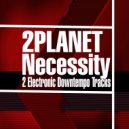 2Planet - Necessity