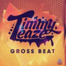 TIMMY TEAZE - Gross Beat