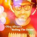Oleg Alvarez - Rolling The Drum