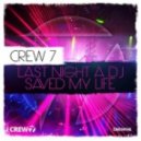 Crew 7 - Last Night A DJ Saved My Life (Club Mix)