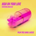 Palm Tree Gang & Heuse feat. Angelina - High On Your Love