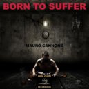 Mauro Cannone - Born To Suffer