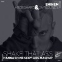 Eminem & Hedegaard & Jaysounds - Shake That Ass (Dj Hanna Shine Mash Up) (Dj Hanna Shine Mashup Mix)
