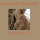 Gloomy Zoomy - Badonkadonk