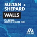 Sultan & Shepard Ft. Quilla - Walls (Deeper Shades Mix)