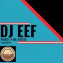 DJ EEF - Piano In Da House (Extended Mix)