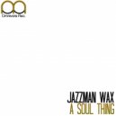 Jazzman Wax - A Soul Thing (Original Mix)