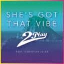 2Play Ft. Christian Jules - She\'s Got That Vibe (Funky Truckerz & Dancing Divaz Remix) (Funky Truckerz & Dancing Divaz Remix)