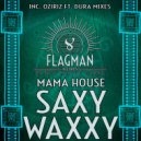 Mama House - Saxy Waxxy (Oziriz ft. Dura Dub Remix)