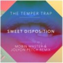 Temper Trap - Sweet Disposition (Mobin Master & Jolyon Petch Radio Edit)