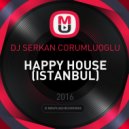 DJ SERKAN CORUMLUOGLU - HAPPY HOUSE (ISTANBUL)