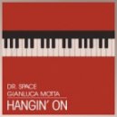 Dr. Space, Gianluca Motta - Hangin\' On (Original MIx)