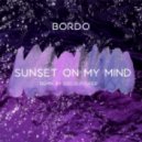 BORDO - Sunset On My Mind