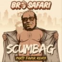 Bro Safari - Scumbag (Party Favor Remix)