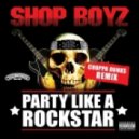Shop Boyz - Party Like A Rockstar (Choppa Dunks Remix)
