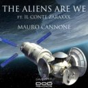Mauro Cannone - The Aliens Are We (ft Il Conte Zaraxxx)