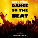 Andy Pitch - Dance To The Beat