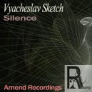 Vyacheslav Sketch - Silence