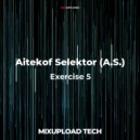 Aitekof Selektor (A.S.) - Exercise 5 (Original Mix)