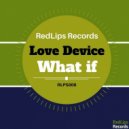 Love Device - What If (Original Mix)