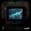 Wonkap & Mayor Apeshit - Matrix Glitch (feat. Mayor Apeshit)