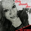 Lady Smooth Sax - No Words