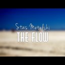 Stas Metelskii - The Flow