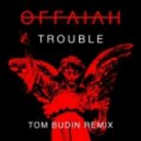 offaiah - Trouble (Tom Budin Remix)