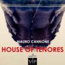 Mauro Cannone - House Of Tenores