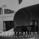 Fetiches De Faster - Hypernation
