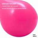 Heather Walker - I Gave You My Heart (Maurizio Basilotta & Benny Dawson Remix)