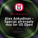 Alex Ankudinov - Special afrerpaty mix for US Open 2016