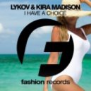 Lykov feat. Kira Madison - I Have a Choice