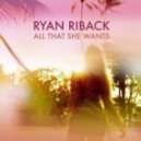 Ryan Riback - All That She Wants (Club Edit)