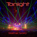 Walther Smith - Tonight!