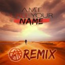 AMT - Call Your Name (Akellso Remix)