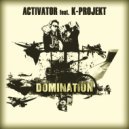 DJ Activator & K Project - Domination (feat. K Project)