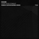 Dousk - Look Good Tonight