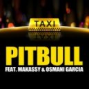Pitbull, Makassy, Osmani Garcia - El Taxi (Steed Watt French Edit)