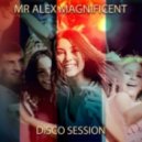 Mr Alex Magnificent - Disco Session