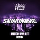 1000Volts - Bitch I\'m Lit (Saymyname Remix)