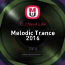 D.J.Nevil Life - Melodic Trance 2016