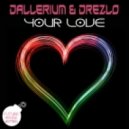 Dallerium & Drezlo - Your Love