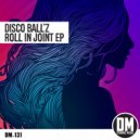 Disco Ball'z - Roll In Joint