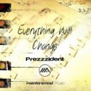 Prezzzident - Everything Will Change