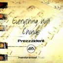 Prezzzident - Everything Will Change (Original Mix)