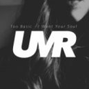 Too Basic - I Want Your Soul (Original Mix)