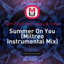 Sam Feldt and Lucas & Steve - Summer On You