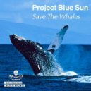Project Blue Sun - Save The Whales