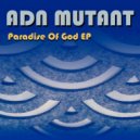 Adn Mutant - Paradise Of God